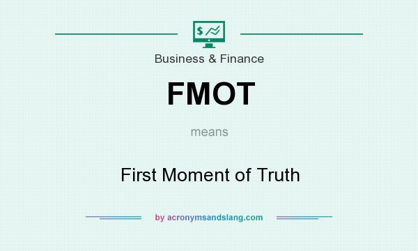 What does FMOT mean? It stands for First Moment of Truth