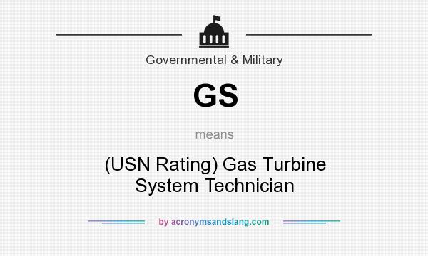 What does GS mean? It stands for (USN Rating) Gas Turbine System Technician