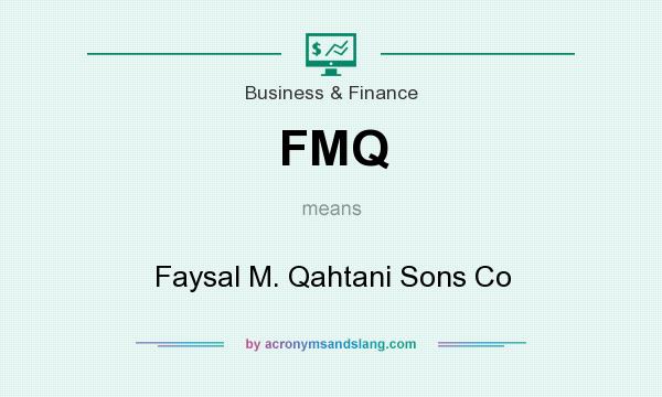What does FMQ mean? It stands for Faysal M. Qahtani Sons Co