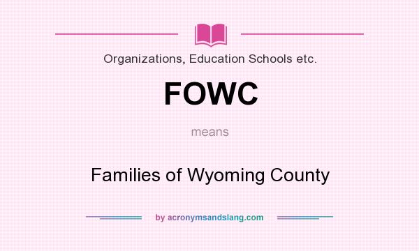 What does FOWC mean? It stands for Families of Wyoming County