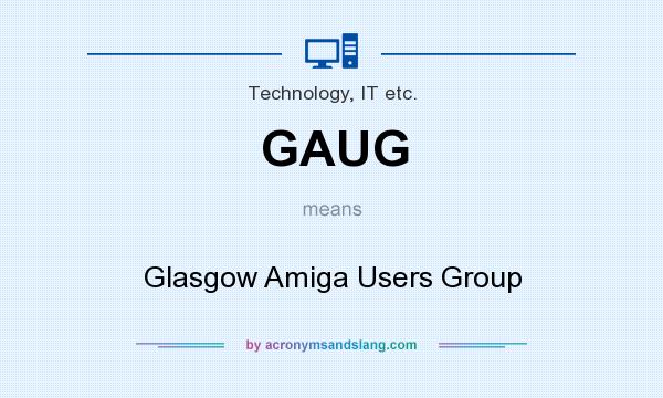 What does GAUG mean? It stands for Glasgow Amiga Users Group
