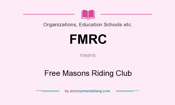 What does FMRC mean? It stands for Free Masons Riding Club