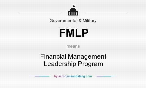 What does FMLP mean? It stands for Financial Management Leadership Program