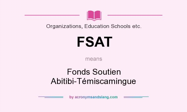 What does FSAT mean? It stands for Fonds Soutien Abitibi-Témiscamingue