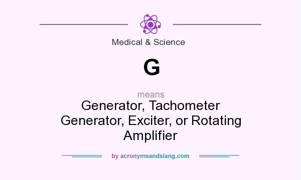 What does G mean? It stands for Generator, Tachometer Generator, Exciter, or Rotating Amplifier