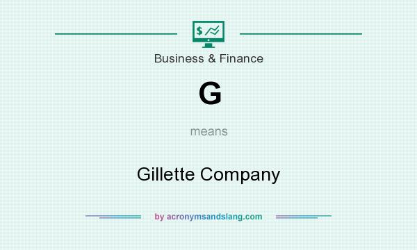 What does G mean? It stands for Gillette Company