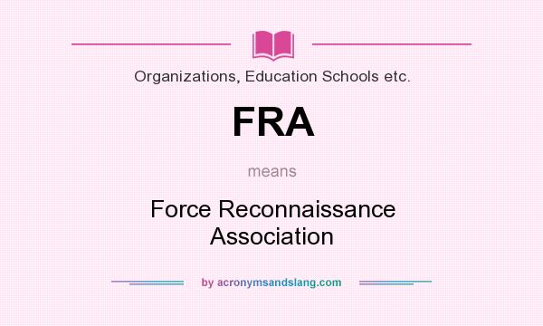 What does FRA mean? It stands for Force Reconnaissance Association