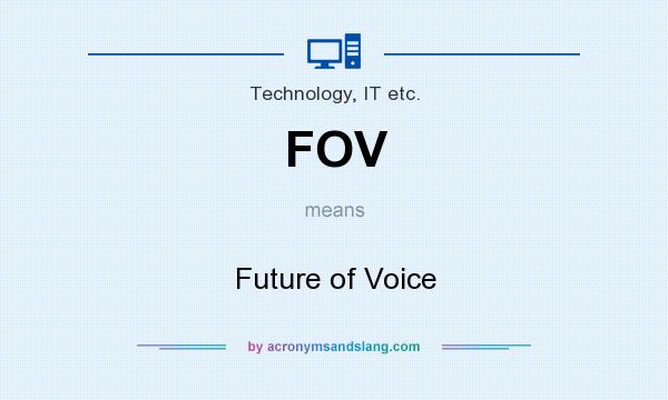 What does FOV mean? It stands for Future of Voice
