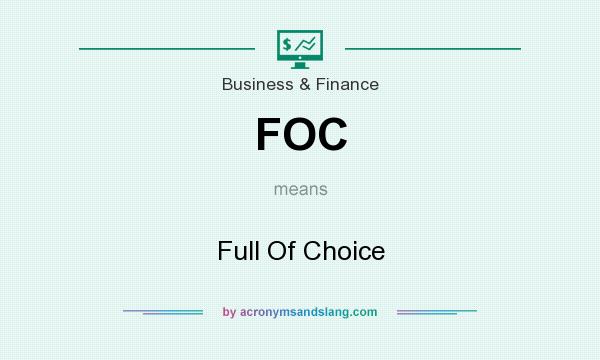 What does FOC mean? It stands for Full Of Choice
