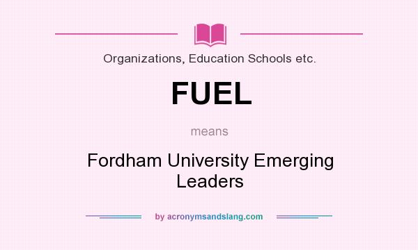 What does FUEL mean? It stands for Fordham University Emerging Leaders