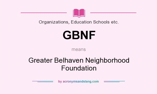 What does GBNF mean? It stands for Greater Belhaven Neighborhood Foundation