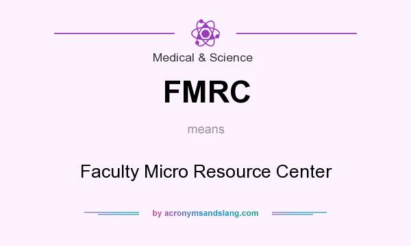 What does FMRC mean? It stands for Faculty Micro Resource Center