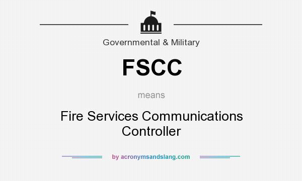 What does FSCC mean? It stands for Fire Services Communications Controller
