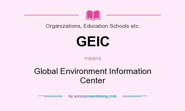 What does GEIC mean? It stands for Global Environment Information Center