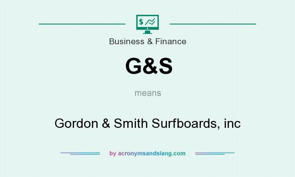 What does G&S mean? It stands for Gordon & Smith Surfboards, inc