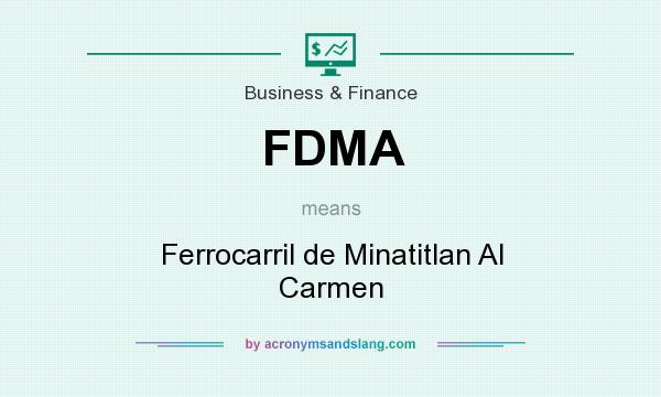 What does FDMA mean? It stands for Ferrocarril de Minatitlan Al Carmen