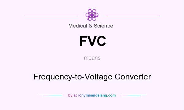 What does FVC mean? It stands for Frequency-to-Voltage Converter