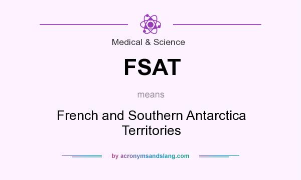 What does FSAT mean? It stands for French and Southern Antarctica Territories