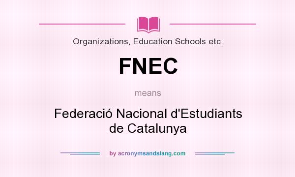 What does FNEC mean? It stands for Federació Nacional d`Estudiants de Catalunya