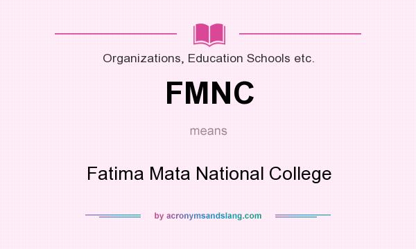 What does FMNC mean? It stands for Fatima Mata National College