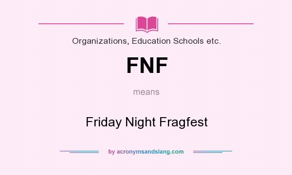 What does FNF mean? It stands for Friday Night Fragfest