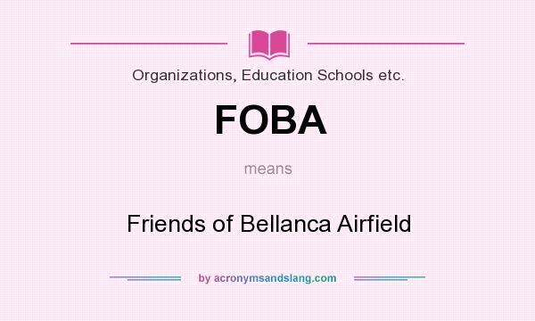 What does FOBA mean? It stands for Friends of Bellanca Airfield