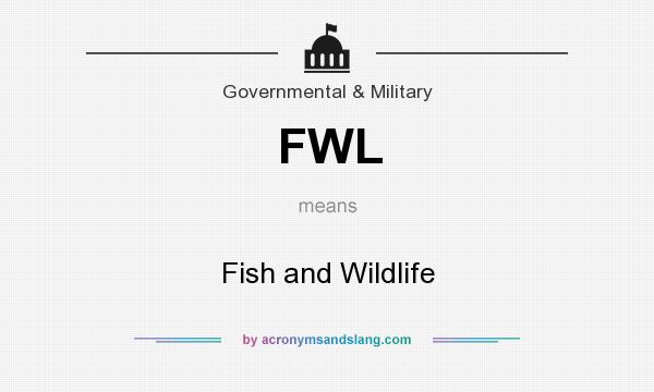 What does FWL mean? It stands for Fish and Wildlife