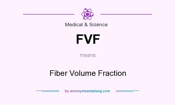 What does FVF mean? It stands for Fiber Volume Fraction