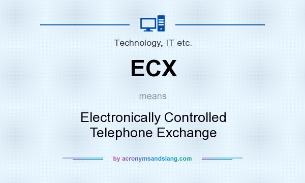 What does ECX mean? It stands for Electronically Controlled Telephone Exchange