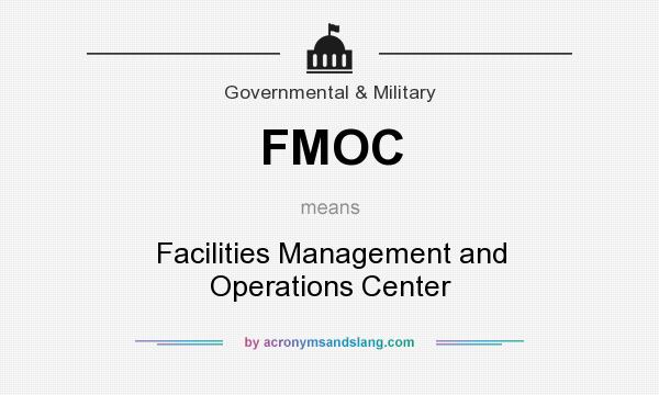 What does FMOC mean? It stands for Facilities Management and Operations Center
