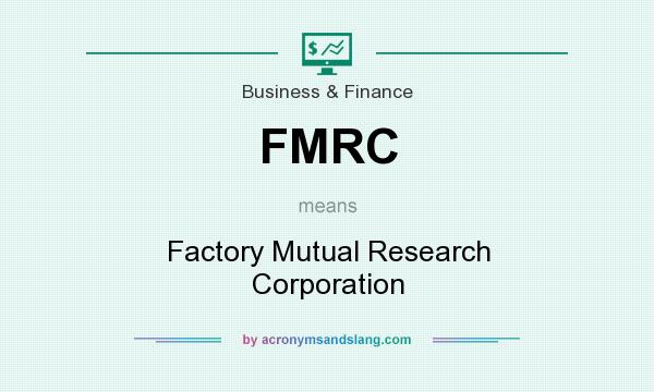 What does FMRC mean? It stands for Factory Mutual Research Corporation