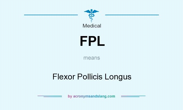 What does FPL mean? It stands for Flexor Pollicis Longus
