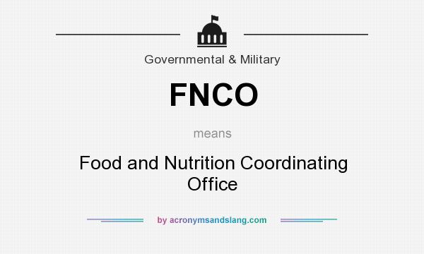 What does FNCO mean? It stands for Food and Nutrition Coordinating Office