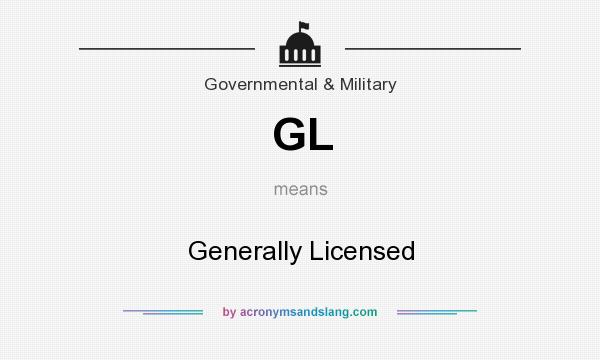 What does GL mean? It stands for Generally Licensed