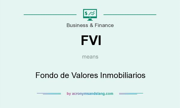 What does FVI mean? It stands for Fondo de Valores Inmobiliarios