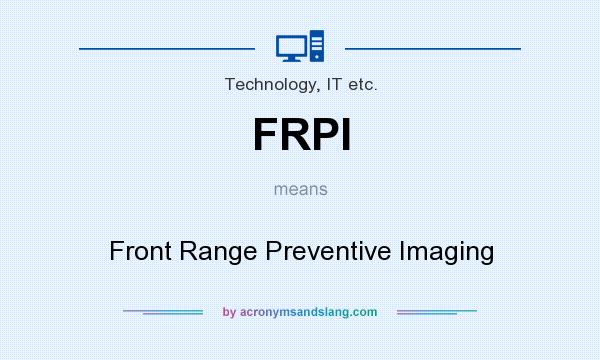 What does FRPI mean? It stands for Front Range Preventive Imaging