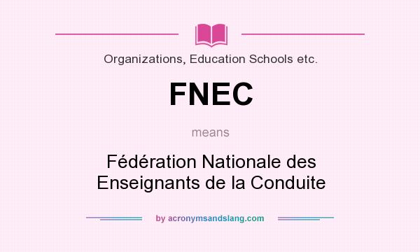 What does FNEC mean? It stands for Fédération Nationale des Enseignants de la Conduite
