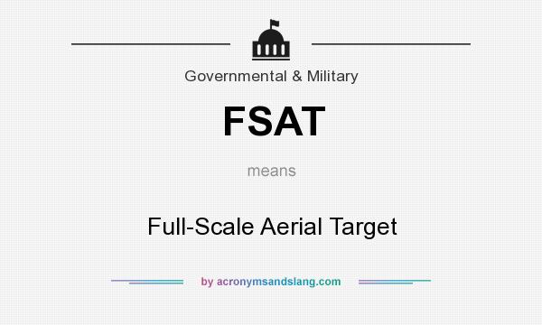 What does FSAT mean? It stands for Full-Scale Aerial Target