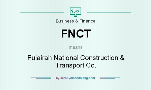 What does FNCT mean? It stands for Fujairah National Construction & Transport Co.