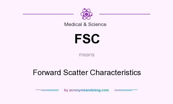 What does FSC mean? It stands for Forward Scatter Characteristics