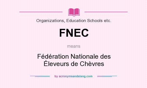 What does FNEC mean? It stands for Fédération Nationale des Éleveurs de Chèvres
