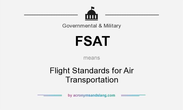 What does FSAT mean? It stands for Flight Standards for Air Transportation