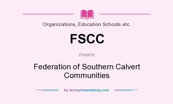 What does FSCC mean? It stands for Federation of Southern Calvert Communities