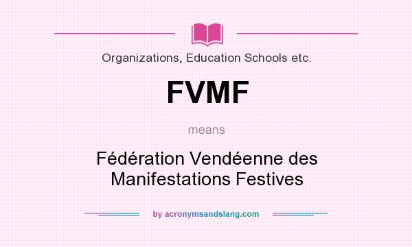 What does FVMF mean? It stands for Fédération Vendéenne des Manifestations Festives