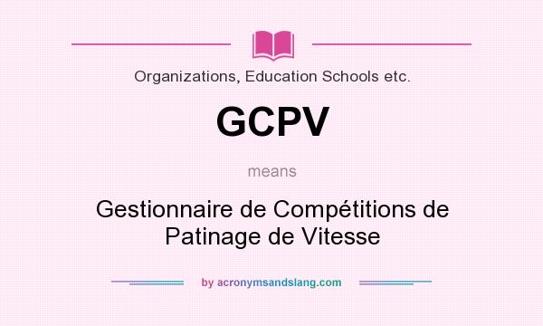 What does GCPV mean? It stands for Gestionnaire de Compétitions de Patinage de Vitesse