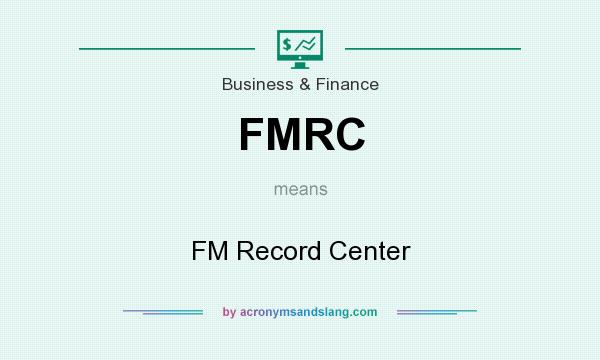 What does FMRC mean? It stands for FM Record Center