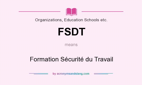 What does FSDT mean? It stands for Formation Sécurité du Travail