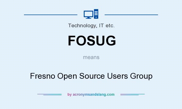 What does FOSUG mean? It stands for Fresno Open Source Users Group
