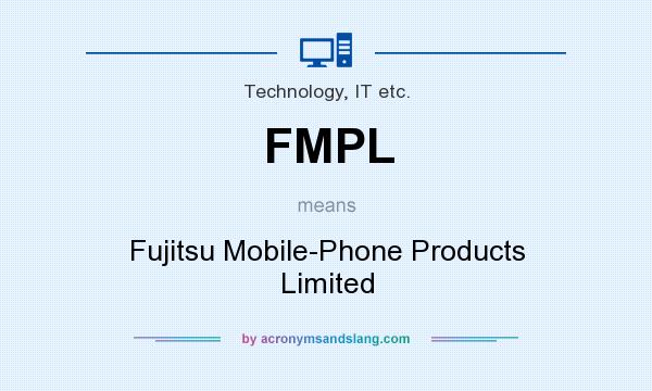 What does FMPL mean? It stands for Fujitsu Mobile-Phone Products Limited