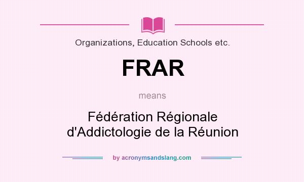 What does FRAR mean? It stands for Fédération Régionale d`Addictologie de la Réunion